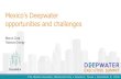 Mexico’s Deepwater opportunities and challenges€¦ · The Westin Houston, Memorial City • Houston, Texas • November 8, 2018 Mexico’s Deepwater opportunities and challenges