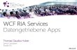 WCF RIA Services Datengetriebene Apps€¦ · Bringen die Welten Silverlight und ASP.NET zusammen Einfaches Laden und Validieren von Daten WCF RIA Services . WCF RIA Services . WCF