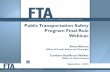 Public Transportation Safety Program Final Rule Webinar ... · Public Transportation Safety Program Final Rule Webinar Presentation Author: D O T - Federal Transit Administration