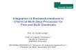 Integration of Biotransformations in Chemical Multi-Step ... · Integration of Biotransformations in Chemical Multi-Step Processes for Fine and Bulk Chemicals Prof. Dr. Harald Gröger
