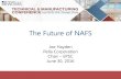 The Future of NAFS · • NAFS Strategy Task Force convened Nov. 2015 • Proposed a Purpose and Mission for the future of NAFS • Approved by all three sponsors – WDMA – CSA
