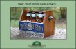 Beer Caddy Plans - Four Oaks Crafts€¦ · Tools & Materials • 2 — 2 ft. X 7.25 in. X 3/4 in. Polar (or wood of choice) & 7/8 in diameter wooden dowel • 2 — 12 inch X 6 inch