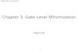 Chapter 3. Gate-Level Minimization - Tong In Oh · Digital Design, Kyung Hee Univ. 2 Chapter 3. Gate-Level Minimization • Finding an optimal gate -level implementation of the Boolean