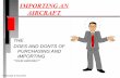 IMPORTING AN AIRCRAFT - copaedmonton.cacopaedmonton.ca/index_htm_files/Aircraft Import Requirements.pdf · aircraft the does and donts of purchasing and importing “your aircraft”