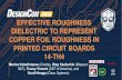 EFFECTIVE ROUGHNESS DIELECTRIC TO REPRESENT COPPER … · III. Copper Foil Roughness Quantification IV. PCB Dielectric Material Parameters Extraction V. Extraction of Effective Roughness