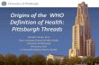Origins of the WHO Definition of Health: Pittsburgh Threadssuper7/56011-57001/56051.pdfBorn, Brodski Drenovac, Croatia 1911 MD, University in Vienna 1913 District Health Officer in