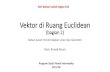 Vektor di Ruang Euclidean (bagian 2)informatika.stei.itb.ac.id/.../Algeo-11-Vektor-di-Ruang-Euclidean-Bag2.… · Sifat-sifat aljabar vektor. Kombinasi linier vektor ... •Jika u