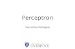 Perceptron - Danushka Bollegaladanushka.net/lect/dm/Percept.pdf• Perceptron is a bio-inspired algorithm that tries to mimic a single neuron • We simply multiply each input (feature)