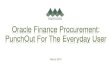Oracle Finance Procurement: PunchOut For The Everyday User€¦ · PunchOut Requisitions – Section 3.0. Benefits: No more p-card reconciliation Electronic approval process Contract