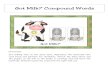Got Milk Compound Words - Carl's Corner Milk Compound... · 2020. 5. 20. · Got Milk? Compound Words a Directions: It’s milking time on the dairy farm. Reproduce the materials