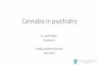 Cannabis in psychiatry · 2020. 5. 6. · While synthetic cannabinoids are full agonists at CB1 receptors, THC is known to be a partial agonist. As such, the synthetic cannabinoids