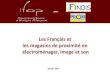Les Français et les magasins de proximité en ...€¦ · Remarque: Les magasins de proximité spécialisés dans la vente de produits électroménager, image et son, au cœu de