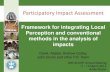 Participatory Impact Assessment...Participatory Impact Assessment . Framework for integrating Local Perception and conventional methods in the analysis of impacts . Dawit, Abebe, Andrew