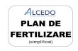 PLAN DE FERTILIZARE - Alcedo*) In cazul fermierilor cu angajamente de agro-mediu si al fermierilor care solicita alte scheme sau masuri de sprijin financiar pe suprafata, cantitatea
