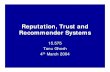 Reputation, Trust and Recommender Systems · Reputation, Trust and Recommender Systems ... feedback? • What about value of a seller’s transactions? • Relationship between age