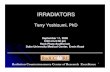 IRRADIATORS · 2017. 10. 2. · IRRADIATORS Terry Yoshizumi, PhD September 11, 2006 8:00 am-5:00 pm Hock Plaza Auditorium Duke University Medical Center, Erwin Road Radiation Countermeasures