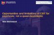 Opportunities and limitations of CBT for psychosis: not a quasi … · 2020. 1. 19. · •CBTp eliminates social anxiety, depression and suicidal thinking •CBTp for ED in prodrome
