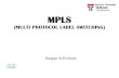 MPLS (MULTI PROTOCOL LABEL SWITCHING)bongga.dosen.ittelkom-pwt.ac.id/.../57/2018/06/6-MPLS.pdf · 2018. 6. 26. · Konsep MPLS : • Paket-paket pada MPLS diteruskan dengan protokol