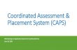 Coordinated Assessment & Placement System (CAPS) · 2020. 10. 22. · Licensed Master Social Worker ... Vacancy Control HRA Coordinated Entry will: Coordinated Entry unit will assist