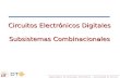 Circuitos Electrónicos Digitales Subsistemas Combinacionales · Circuitos Electrónicos Digitales Subsistemas Combinacionales. Departamento de Tecnología Electrónica – Universidad