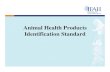 Animal Health Products Identification Standard2 IFAH (International Federation for Animal Health) is the federation representing manufacturers of veterinary medicines, vaccines and