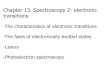 Chapter 13. Spectroscopy 2: electronic transitions · -The fates of electronically excited states-Lasers-Photoelectron spectroscopy. ... spin multiplicity: 2S+1, S=1/2 1 6 g. Term