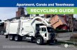 Apartment, Condo and Townhouse RECYCLING GUIDEservices/garbage+and...paint clothing & shoes books plastic foampropane tanks refillable/non-refillable packaging large & small scrap