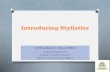 English Literary Stylistics (ENG 402)What is stylistics? O Stylistics is the study of the ways in which meaning is created through language in literature as well as in other types