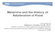 Melamine and the History of Adulteration of Food...Food Adulteration Common Examples in the 19th Century • Cinnamon that was a mixture of cassia, almond shells, corn, wheat, allspice,