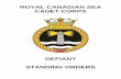 DEFIANT STANDING ORDERS · other orders / directives received from the Regional Cadet Support Unit, or Zone Training Office. c. In cases where there exists a conflict between Ship’s