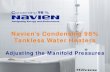 Navien’s Condensing 98% Tankless Water Heaters · Navien’s Condensing 98% Tankless Water Heaters Adjusting the Manifold Pressures 1. Note: 1. Before assuming the manifold pressure