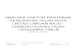 TENGGARA TIMUR LEMBOR FLORES NUSA LINTAS LABUAN …repository.untag-sby.ac.id/1248/9/JURNAL TURNITIN.pdf · ANALISIS FAKTOR PENYEBAB KERUSAKAN JALAN RAYA LINTAS LABUAN BAJO - LEMBOR