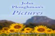 John Ploughman's Pictures · 2019. 5. 22. · JOHN PLOUGHMAN’S PICTURES. Contents . ... Contentment ... 10. A Looking Glass Is of No Use to a Blind Man Knowing Yourself.....16 11.