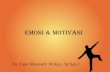 EMOSI & MOTIVASIadhkediri.ac.id/media/file/5507038296203-emosi-motivasi-1617.pdf · •Teori motivasi berdasarkan kebutuhan menurut Abraham Maslow (kebutuhan fisiologis, aman-nyaman,
