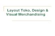 Store Layout, Design & Visual Merchandisingstaff.uny.ac.id/sites/default/files/pendidikan/Dwi Retno... · 2011. 4. 21. · Title: Store Layout, Design & Visual Merchandising Author: