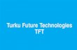 Turku Future Technologies TFT - Turun kaupunki · 2017. 6. 8. · palvelututkimus- ja tuotekehityshankkeet, teollisuuden tohtorikoulu - yhteistyö, diplomityöt, kandityöt, erikoistyöt