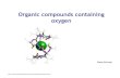 Organic compounds containing oxygenkolweb.lf2.cuni.cz/Ustavy/biochemie/teaching/oxygen.pdf · Organic compounds containing oxygen •Alcohols and phenols •Carbonyl compounds •Carboxylic
