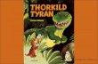 Copyright: Hans Wilhelm, Inc. Tyran.pdf · Dinos legekammerater prøvede at hjælpe ham med gode råd. „Du må gøre dig gode venner med Thorkild," sagde Terry. „Det er lettere