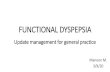 FUNCTIONAL DYSPEPSIAseminar.kkh.go.th/downloads/L2 FUNCTIONAL DYSPEPSIA .pdf · FUNCTIONAL DYSPEPSIA (FD) •The worldwide prevalence of UD varies from 7% to 34%, with a pooled UD