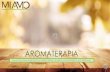 AROMATERAPIA - MIAMObio€¦ · L’Aromaterapia si definisce come l'utilizzo antico e sapiente delle proprietà curative a livello fisico, emozionale e spirituale degli oli essenziali