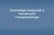 Imunologie leukocytů a trombocytů - Masaryk University · 2017. 3. 13. · Imunologie leukocytů a trombocytů Všechny buňky lidského těla nesou na svých membránách antigenní