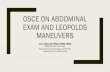 OSCE ABDOMINAL EXAM AND LEOPOLDS MANEUVERS...OSCE ON ABDOMINAL EXAM AND LEOPOLDS MANEUVERS Ina S. Irabon, MD, FPOGS, FPSRM, FPSGE Obstetrics and Gynecology Reproductive Endocrinology