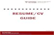 RESUME/CV GUIDE€¦ · A resume in the U.S. is used to present your professional identity and a CV is used to present your scholarly identity. A CV is generally used when applying