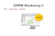 OPOM Workshop 2dvqlxo2m2q99q.cloudfront.net/000_clients/124275/file/... · 2014. 1. 3. · Dr. Naeema Jabur OPPM. PROJECT MANAGEMENT Schwalbe, K. ( ) ... • The power of the OPPM