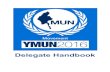 Delegate Handbook - Welcome to YMUN 2016€¦ · Zwe Min Htet Aung Deputy Secretary General Sumin Lee Hello, I’m Sumin Lee, and I’m ISY’s Deputy Secretary General for YMUN 2016.