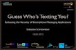 Guess Who’s Texting You? · 2012. 5. 27. · Motivation SMS Messaging Apps Protocol proprietary HTTP(S), XMPP Security cryptographically sound authentication! (SIM card) application