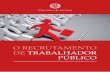 O RECRUTAMENTO DE TRABALHADOR PÚBLICO€¦ · O concurso é a forma comum de recrutamento de trabalhador para em - prego público. O procedimento de recrutamento é mais amplo do