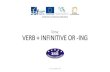 Téma: VERB + INFINITIVE OR -INGisspb.cz/wp-content/uploads/579-Verb-infinitive-or-ing.pdfVERBS FOLLOWED BY INFINITIVE/-ING Po některýchanglickýchslovesech mohou následovatslovesa