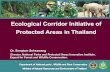 Ecological Corridor Initiative of Protected Areas in Thailand...Ecological Corridor Initiative of Protected Areas in Thailand Dr. Songtam Suksawang Director, National Parks and Protected