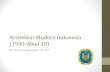 Arsitektur Modern Indonesia (1940-Abad 20)...yang membangun project di Indonesia atau Arsitek Indonesia yang belajar dari kaum Belanda. Beberapa orang belanda juga masih menjadi staf